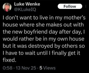 screenshot of incel luke wenke complaining about living at his mommy's house after prison november 2025