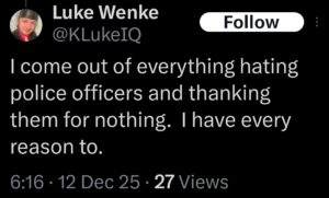 x/twitter screenshot of luke wenke hating the police december 2025