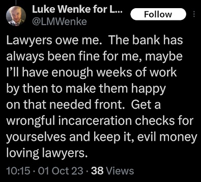 luke wenke feels owed by lawyers and says he deserves a wrongful incarceration check x/twitter screenshot october 2023